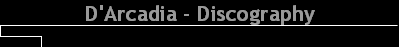 D'arcadia - Discography