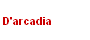 D'arcadia